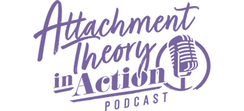 Attachment Theory in Action Podcast